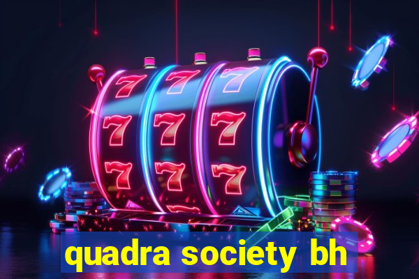 quadra society bh